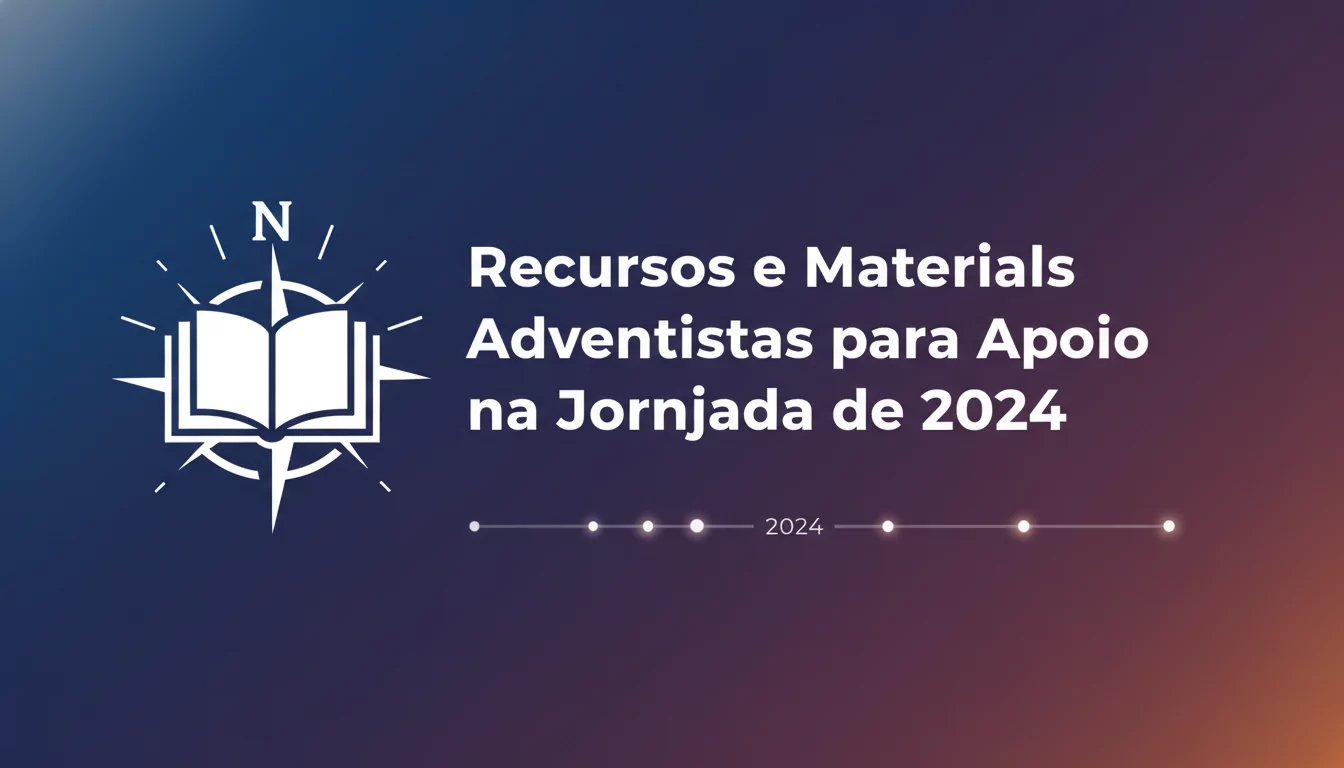 Recursos e Materiais Adventistas para Apoio na Jornada de 2024