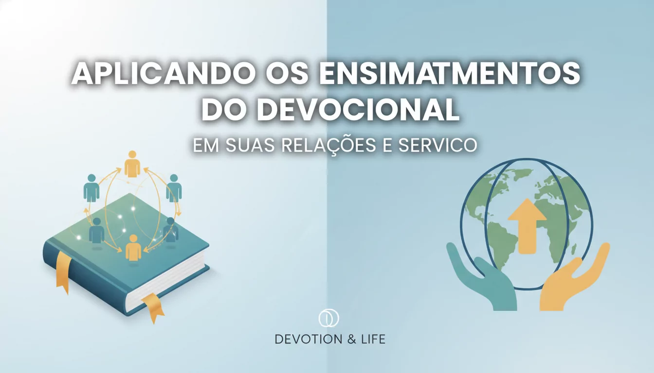 Aplicando os Ensinamentos do Devocional em Suas Relações e Serviço
