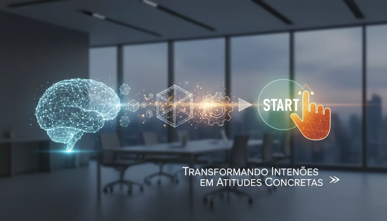 Transformando Intenções em Atitudes Concretas