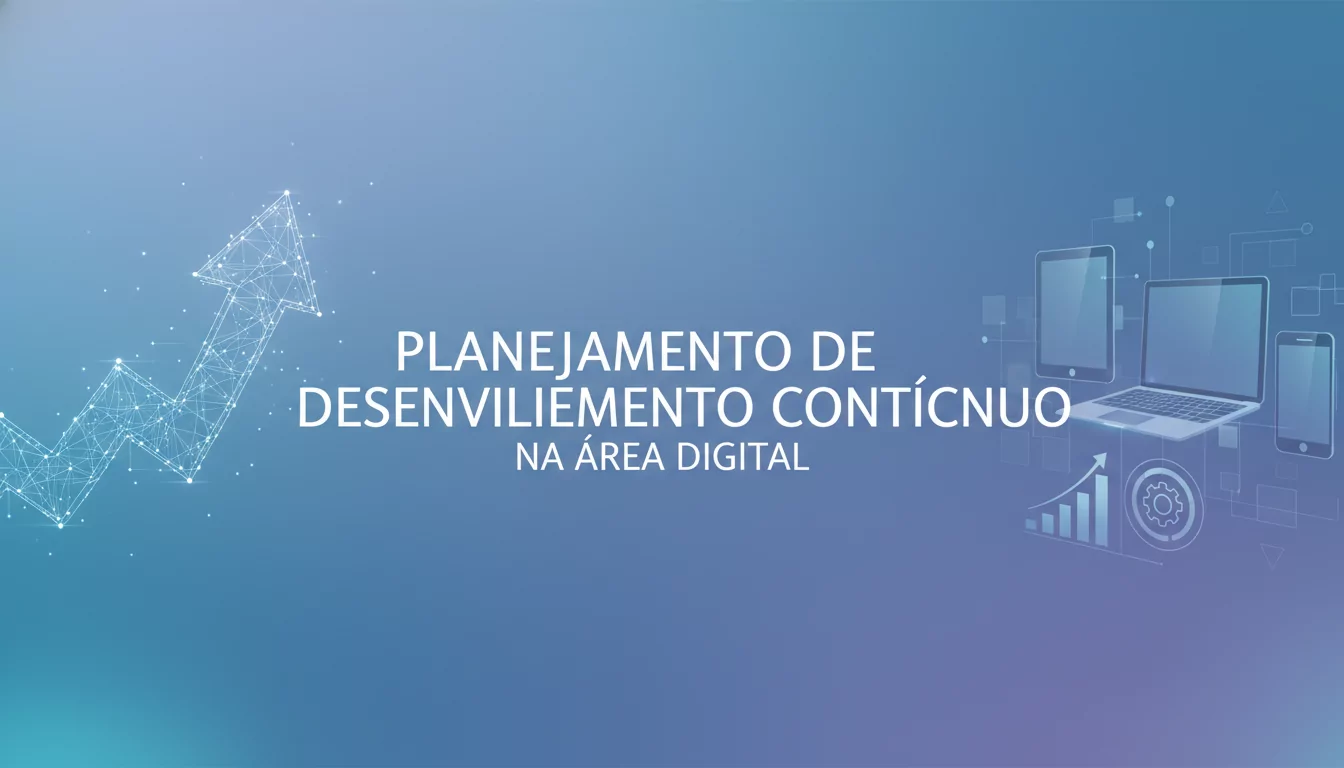 Planejamento de Desenvolvimento Contínuo na Área Digital