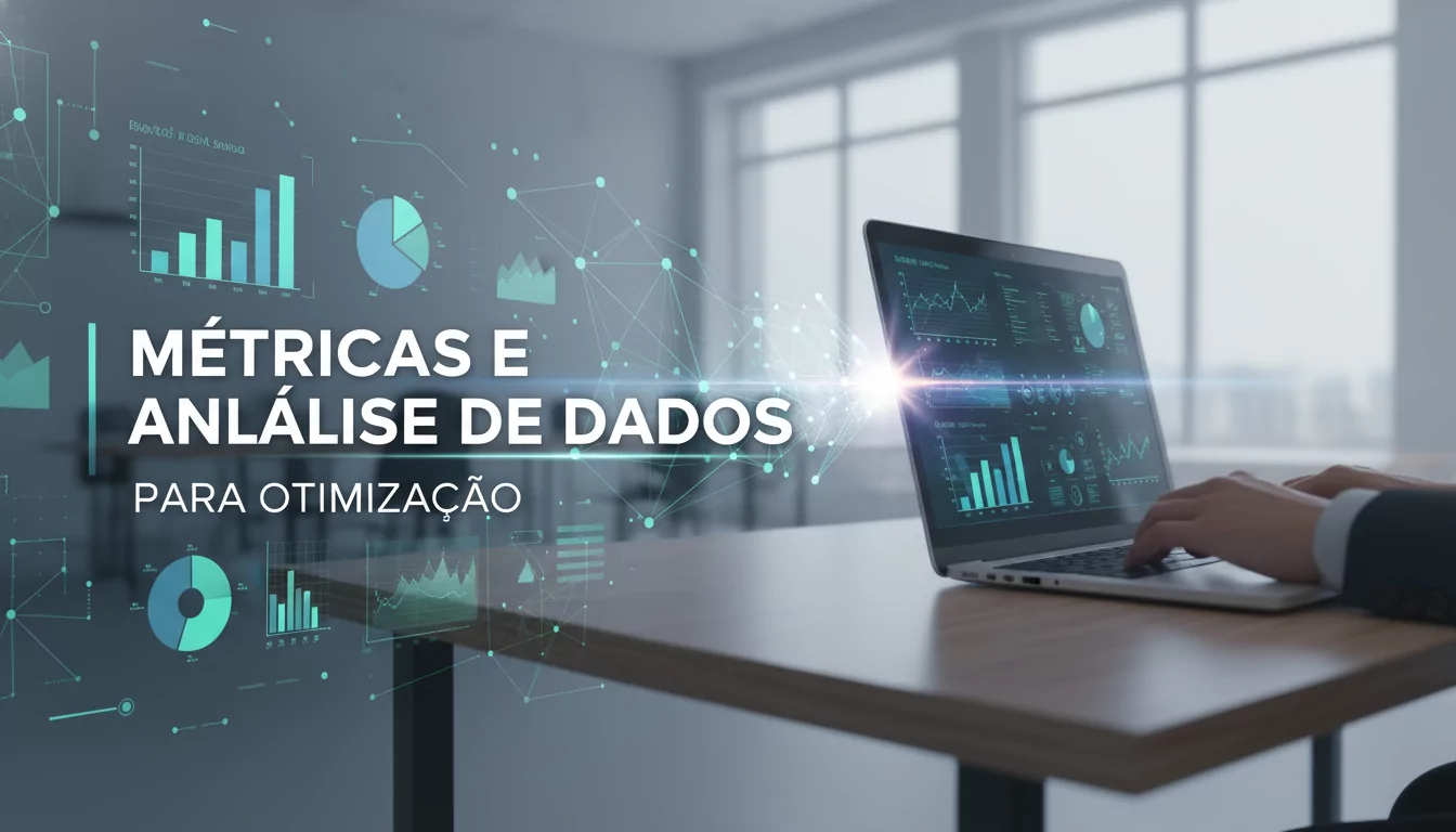 Métricas e Análise de Dados para Otimização